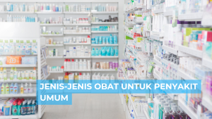 Read more about the article Jenis-jenis Obat dan Penggunaannya untuk Penyakit Umum